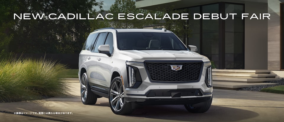 NEW CADILLAC ESCALADE DEBUT FAIR