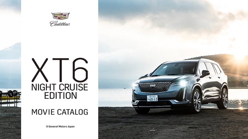 XT6 NIGHT CRUISE EDITION MOVIE CATALOG